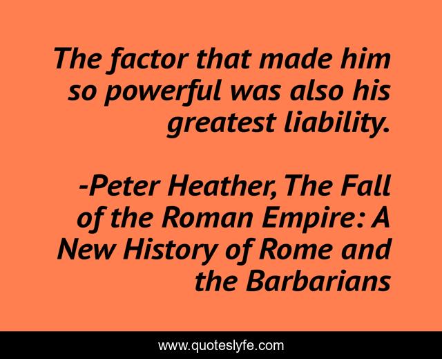 The factor that made him so powerful was also his greatest liability.