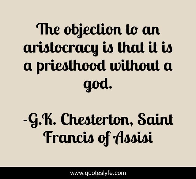 The objection to an aristocracy is that it is a priesthood without a god.