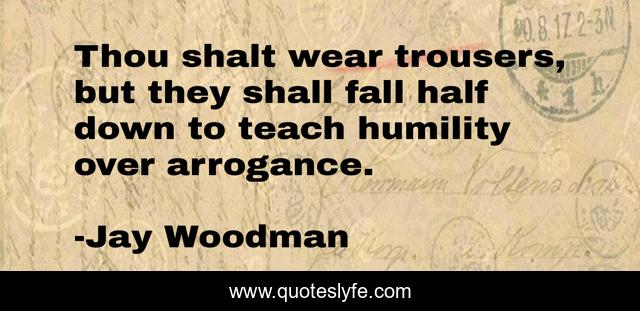 Thou shalt wear trousers, but they shall fall half down to teach humility over arrogance.