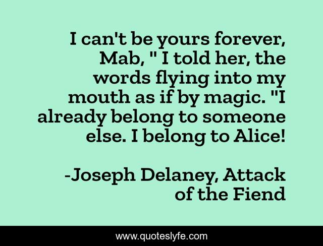 I can't be yours forever, Mab, 