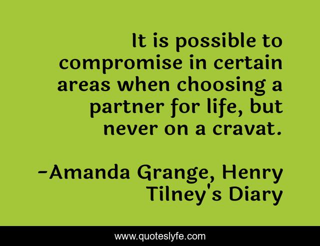It is possible to compromise in certain areas when choosing a partner for life, but never on a cravat.