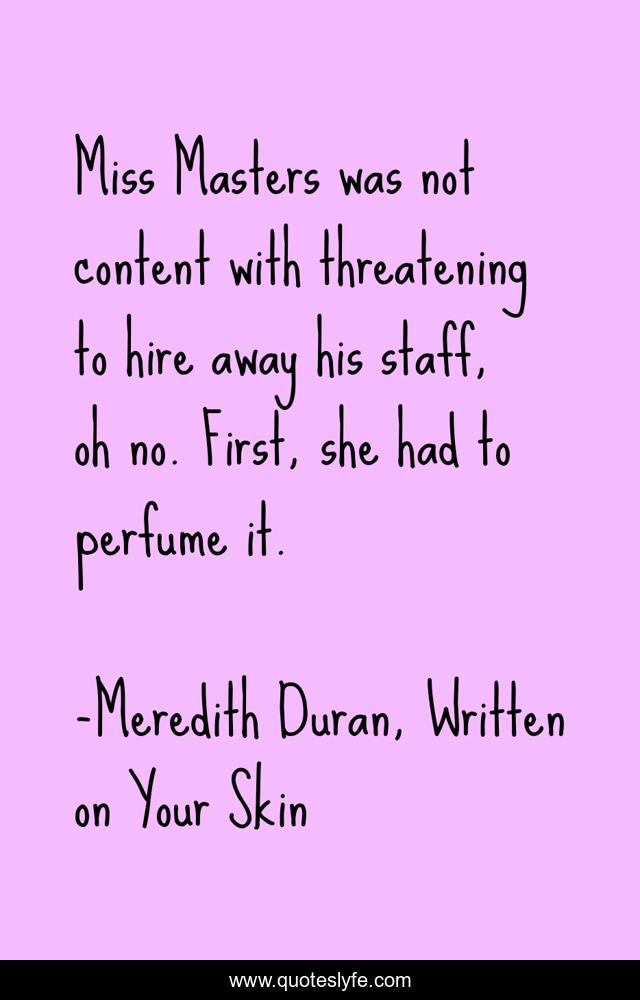 Miss Masters was not content with threatening to hire away his staff, oh no. First, she had to perfume it.