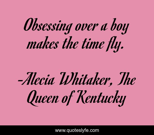 Obsessing over a boy makes the time fly.