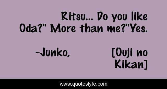 Ritsu... Do you like Oda?