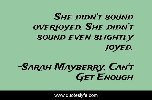 She didn’t sound overjoyed. She didn’t sound even slightly joyed.