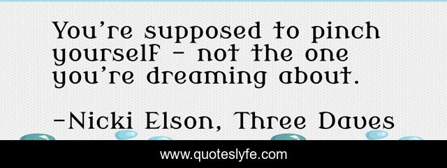 You’re supposed to pinch yourself – not the one you’re dreaming about.