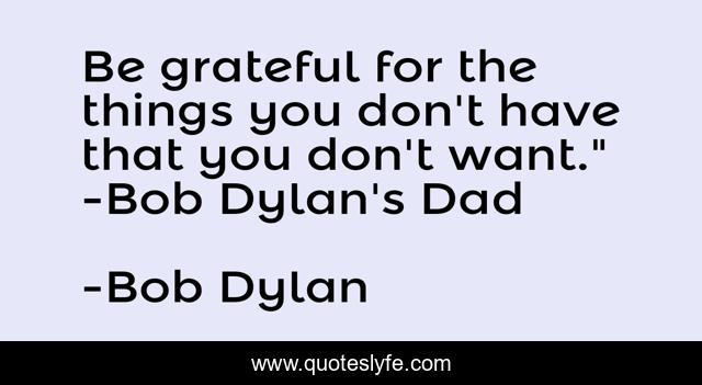 Be grateful for the things you don't have that you don't want.