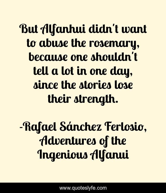 But Alfanhui didn't want to abuse the rosemary, because one shouldn't tell a lot in one day, since the stories lose their strength.