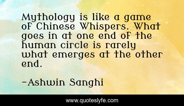 Mythology is like a game of Chinese Whispers. What goes in at one end of the human circle is rarely what emerges at the other end.