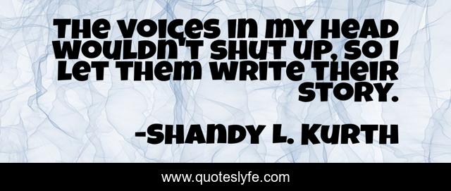 The voices in my head wouldn't shut up, so I let them write their story.