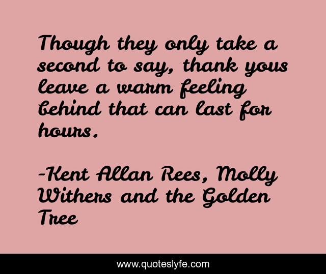 Though they only take a second to say, thank yous leave a warm feeling behind that can last for hours.