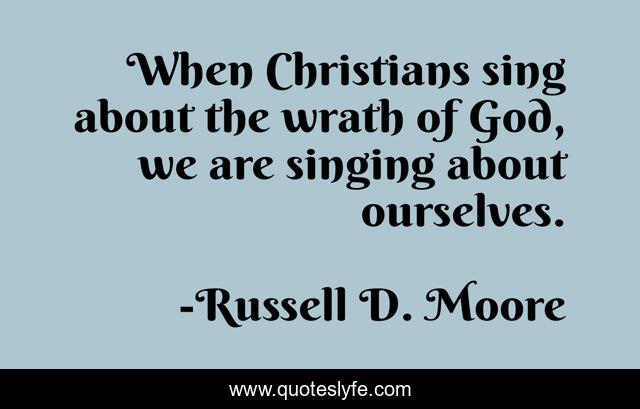 When Christians sing about the wrath of God, we are singing about ourselves.