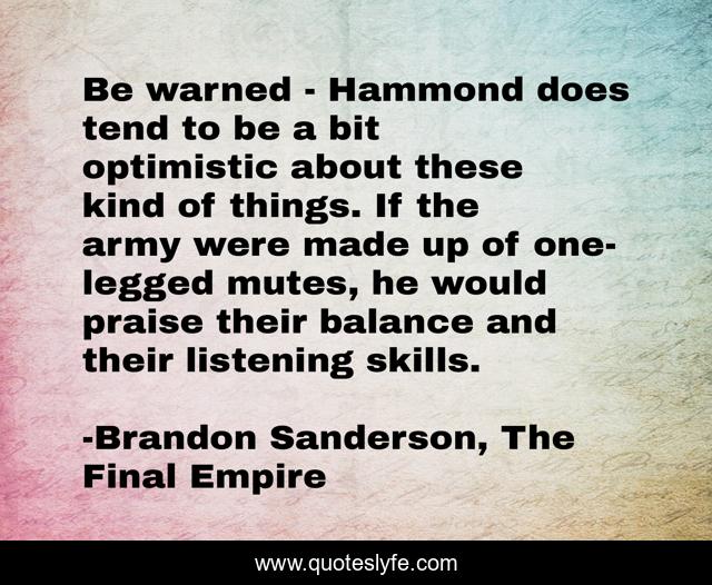 Be warned - Hammond does tend to be a bit optimistic about these kind of things. If the army were made up of one-legged mutes, he would praise their balance and their listening skills.