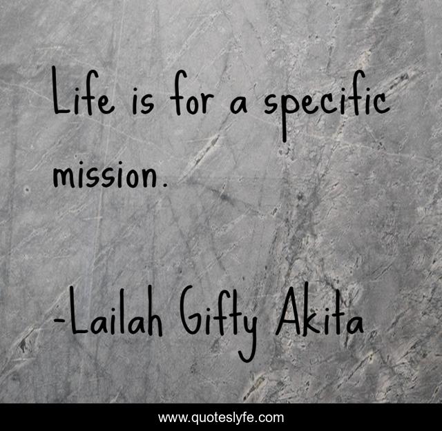 Life is for a specific mission.