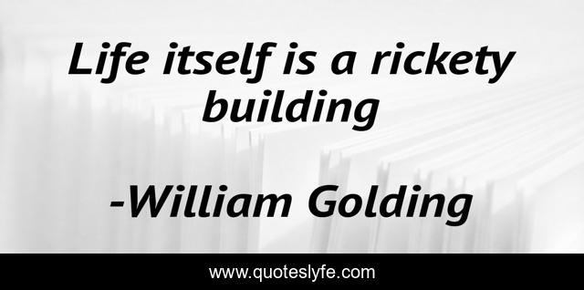 Life itself is a rickety building