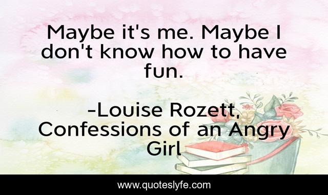 Maybe it's me. Maybe I don't know how to have fun.