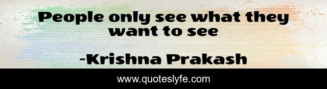 People only see what they want to see