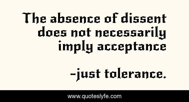 The absence of dissent does not necessarily imply acceptance