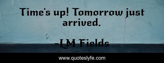 Time's up! Tomorrow just arrived.