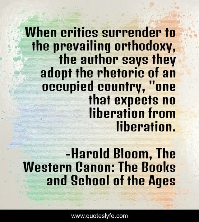 When critics surrender to the prevailing orthodoxy, the author says they adopt the rhetoric of an occupied country, 