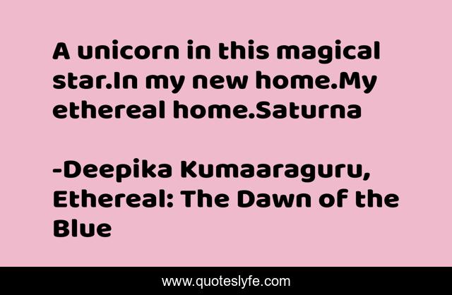 A unicorn in this magical star.In my new home.My ethereal home.Saturna
