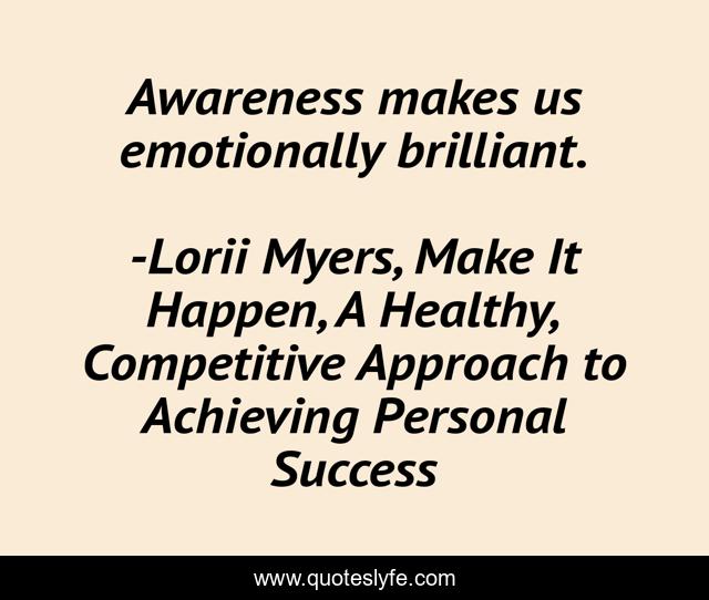 Awareness makes us emotionally brilliant.