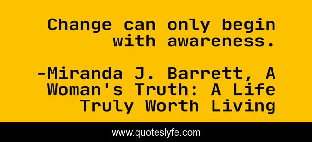 Change can only begin with awareness.