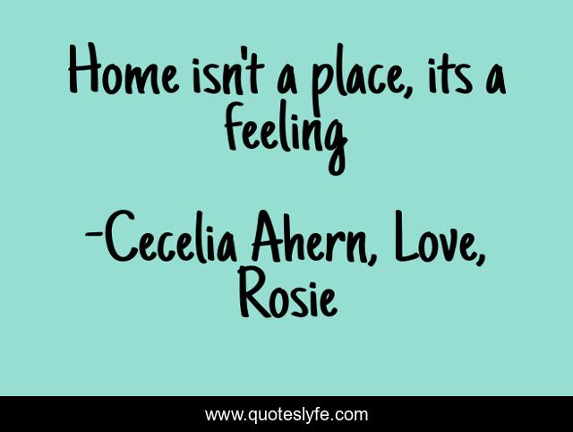 Home isn't a place, its a feeling