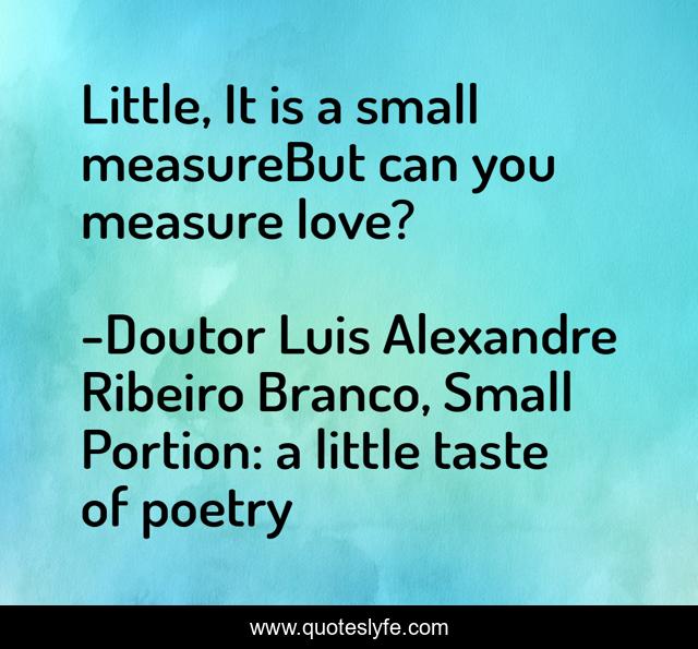 Little, It is a small measureBut can you measure love?