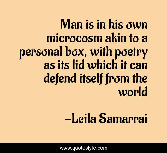 Man is in his own microcosm akin to a personal box, with poetry as its lid which it can defend itself from the world