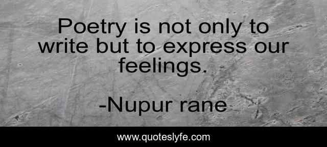 Poetry is not only to write but to express our feelings.