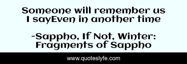 Someone will remember us I sayEven in another time
