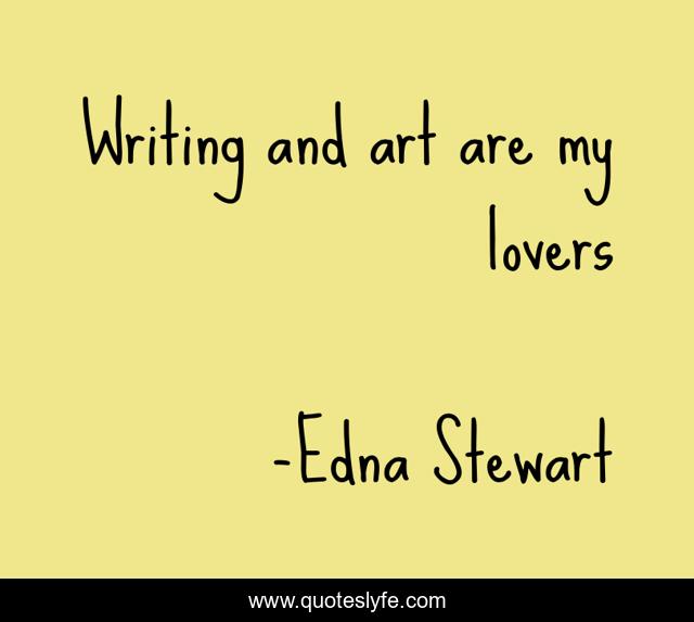 Writing and art are my lovers