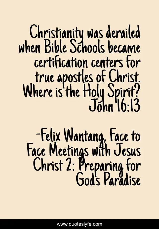 Christianity was derailed when Bible Schools became certification centers for true apostles of Christ. Where is the Holy Spirit? John 16:13
