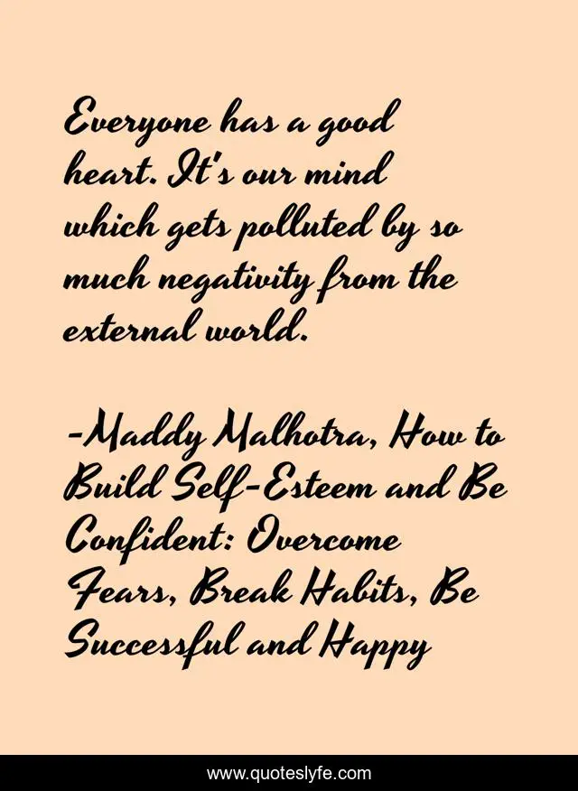 Everyone has a good heart. It's our mind which gets polluted by so much negativity from the external world.