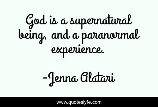 God is a supernatural being, and a paranormal experience.