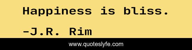 Happiness is bliss.