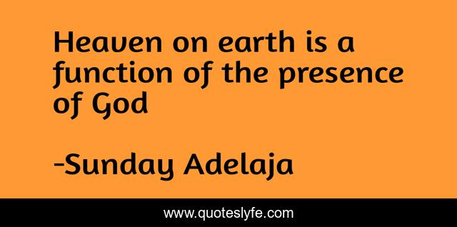 Heaven on earth is a function of the presence of God
