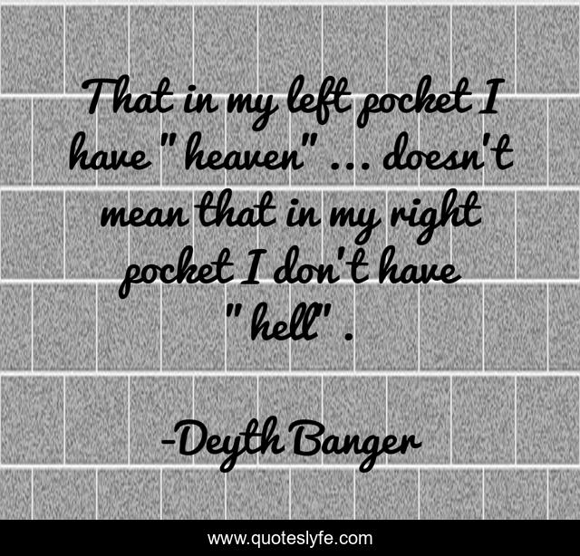 That in my left pocket I have 