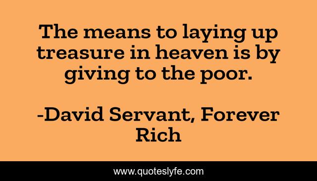 The means to laying up treasure in heaven is by giving to the poor.