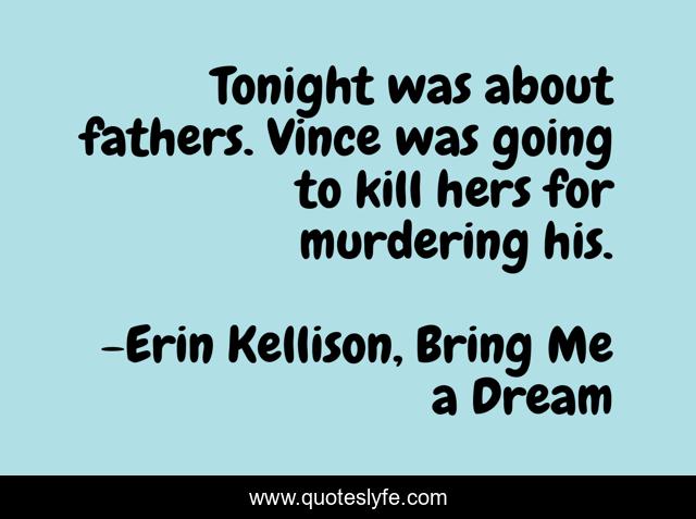 Tonight was about fathers. Vince was going to kill hers for murdering his.