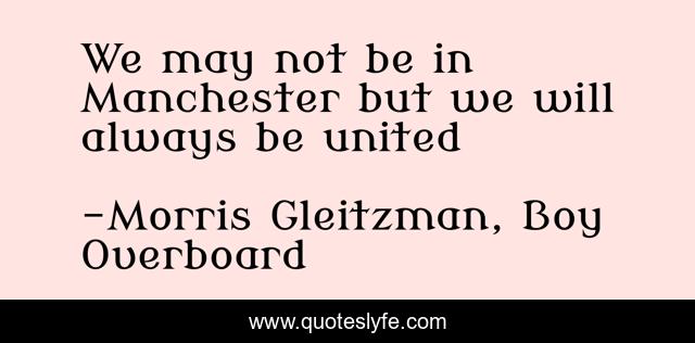 We may not be in Manchester but we will always be united