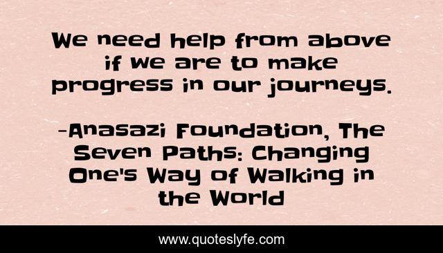 We need help from above if we are to make progress in our journeys.