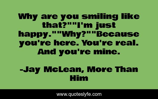 Why are you smiling like that?