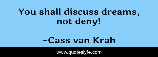 You shall discuss dreams, not deny!