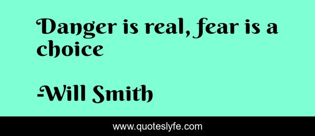 Danger is real, fear is a choice