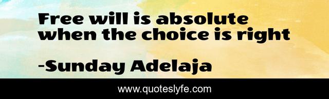 Free will is absolute when the choice is right