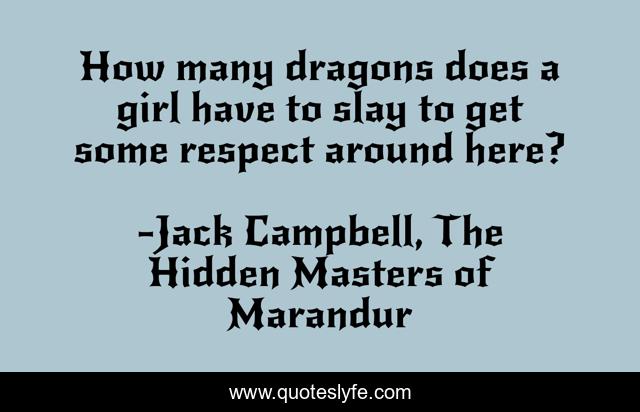 How many dragons does a girl have to slay to get some respect around here?
