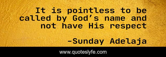 It is pointless to be called by God’s name and not have His respect