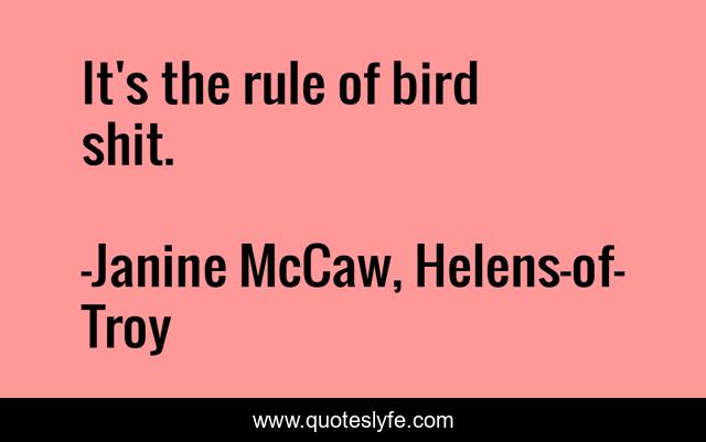 It's the rule of bird shit.